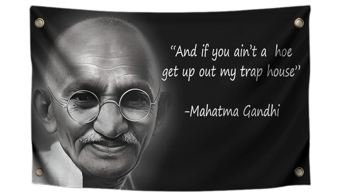 3x5 Ft Mahatma Polyester Flags with 4 Brass Grommets - And If You Aint A Hoe Get Up Out My Trap House - Gandhi Fun Single Sided Flag