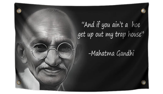3x5 Ft Mahatma Polyester Flags with 4 Brass Grommets - And If You Aint A Hoe Get Up Out My Trap House - Gandhi Fun Single Sided Flag