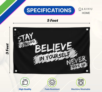 3x5 Feet Inspirational Quoted Polyester Flag "Stay Strong Belive In Your Self Never Give Up" with Four Brass Grommets - Motivational Wall Art