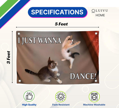 3x5 Feet Cat Meme Single Sided Flag with Quote "I Just Wanna Dance" with 4 Brass Grommets - Flag with Cats for Living Room - Funny Animals Banner