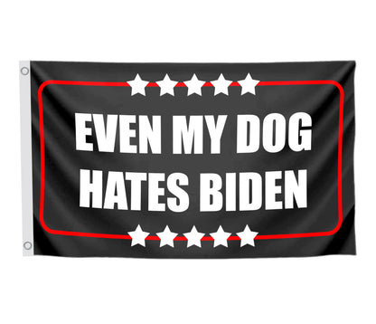 3x5 Feet Even My Dog Hates Biden Polyester Flag with 2 Grommets - Funny Anti Biden Humorous Sarcastic Political Joke Conservative Posters