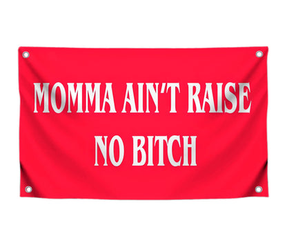 3x5 Feet Momma Ain't Raise No B-itch Polyester Flag with 4 Brass Grommets - Funny Tapestry Boys Wall Hanging Single Sided Flags - College Gifts