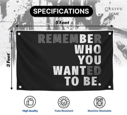 3x5 Feet Black Quoted Polyester Flag Remember Who You Wanted To Be with Four Brass Grommets - Be Who You Want To Be Quote Wall Banner