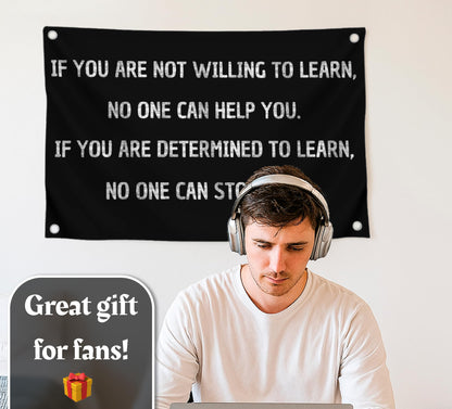 3x5 Ft Motivational Wall Polyester Single Sided Flag If You Are Not Willing To Learn No One Can Help You with 4 Grommets - Positive Sayings for Wall