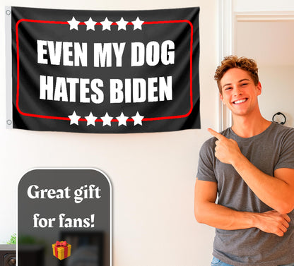 3x5 Feet Even My Dog Hates Biden Polyester Flag with 2 Grommets - Funny Anti Biden Humorous Sarcastic Political Joke Conservative Posters