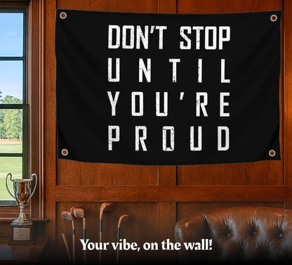 3x5 Ft Single Sided Polyester Flag "Don’t Stop Until You’re Proud" with 4 Grommets - Inspirational Positive Quotes Sayings for Living Room