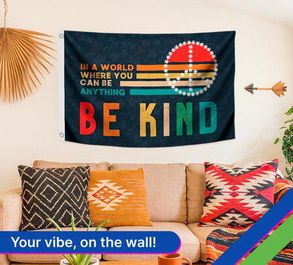 3x5 Feet Be Kind Polyester Flags with 2 Grommets - Banners In A World Where You Can Be Anything - Single Sided Funny House or Cool Tapestry