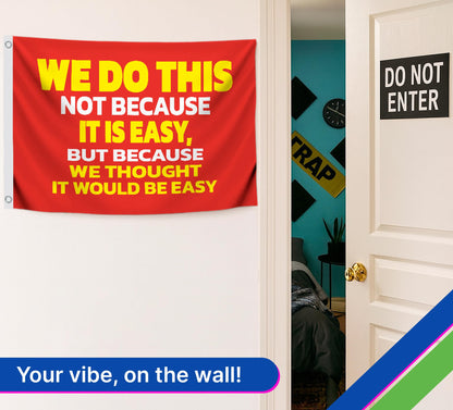 3x5 Ft Single Sided We Do This Not Because It Is Easy Polyester Flag - Outdoor Motiv Inspirational Flag - Poster Man Cave Wall Flags with 2 Grommets