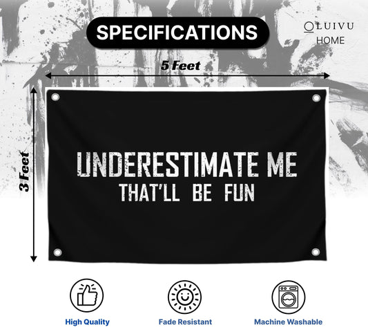 3x5 Feet Motivational Flag "Underestimate Me That'll Be Fun" with Four Brass Grommets - Inspirational Quotes Entrepreneur Wall Banner