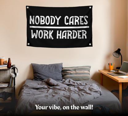 3x5 Ft Nobody Cares Work Harder Single Sided Flag with 4 Brass Grommets - Backyard Lawn Hanging Decor Polyester Flags - Stay Motivated