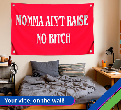 3x5 Feet Momma Ain't Raise No B-itch Polyester Flag with 4 Brass Grommets - Funny Tapestry Boys Wall Hanging Single Sided Flags - College Gifts