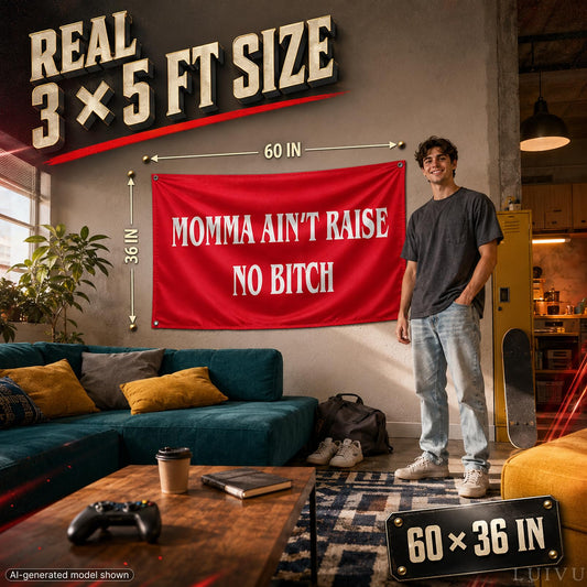 3x5 ft Momma Ain't Raise No B-itch Funny Flag – Dorm Wall Banner