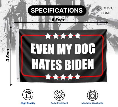 3x5 Feet Even My Dog Hates Biden Polyester Flag with 2 Grommets - Funny Anti Biden Humorous Sarcastic Political Joke Conservative Posters