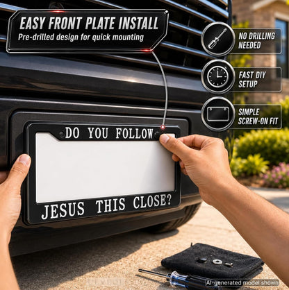 6x12.25 in Do You Follow Jesus This Close? License Plate Frame – Metal