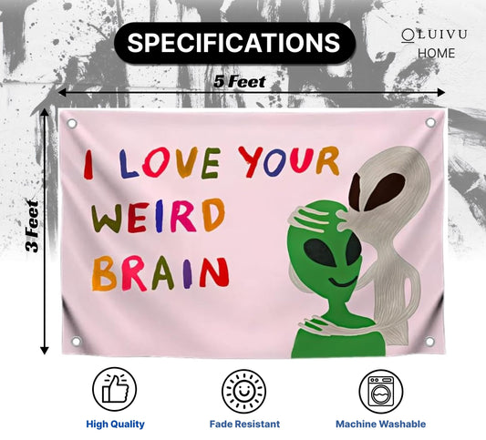 3x5 Feet Funny Alien Flag with Quote "I Love Your Weird Brain" with Four Brass Grommets - Single Sided Polyester Funny Banner for Outdoor and Indoor