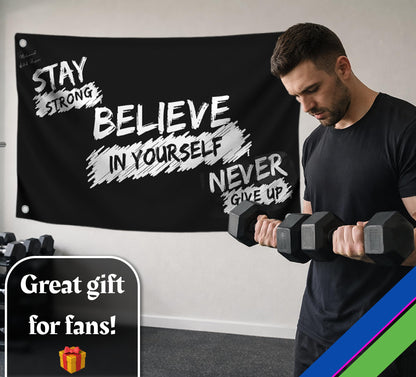 3x5 Feet Inspirational Quoted Polyester Flag "Stay Strong Belive In Your Self Never Give Up" with Four Brass Grommets - Motivational Wall Art