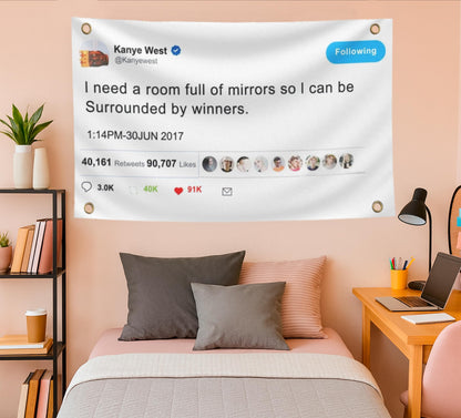 3x5 Feet Quoted Tweet Polyester Flag with 4 Brass Grommets. I Need a Room of Mirror So I Can Be Surrounded by Winner. College Dorm Room Single Sided