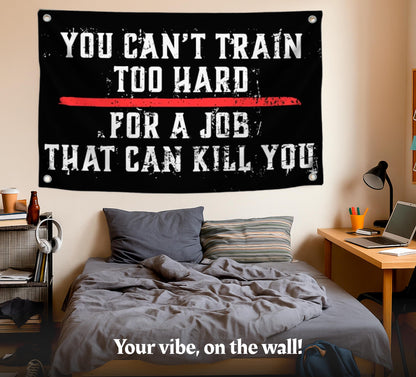 3x5 Ft Motivation Quote Polyester Flag with Thin Red Line You Can’t Train Too Hard for Job That Can Kill You with 4 Grommets - Motiv Fire Station