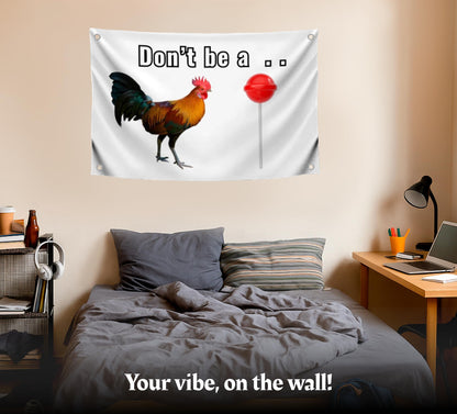 3x5 Feet Rooster Meme Quote Flag "Don't Be A.." with 4 Brass Grommets - Single Sided Polyester Banner for Wall Decoration - Funny Rooster and Candy
