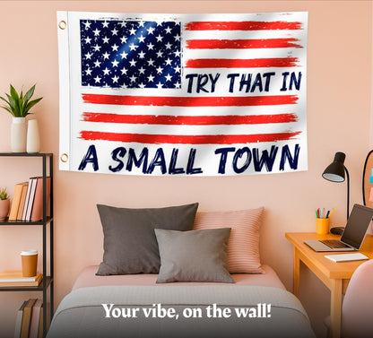 3x5 Feet Try That In A Small Town Flags - For Room Teen Popular - Outdoor Positive Tapestry For Dorm Banner - American flag banners for outside