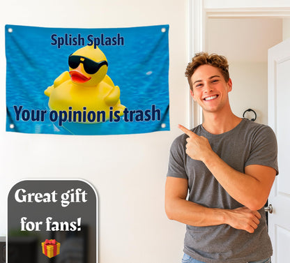 3x5 Feet Funny Duckling Flag with Quote "Splish Splash Your Opinion Is Trash" with Four Brass Grommets - Single Sided Polyester Funny Banner