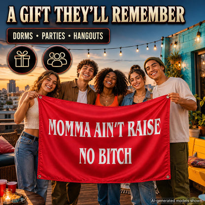 3x5 ft Momma Ain't Raise No B-itch Funny Flag – Dorm Wall Banner