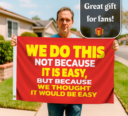 3x5 Ft Single Sided We Do This Not Because It Is Easy Polyester Flag - Outdoor Motiv Inspirational Flag - Poster Man Cave Wall Flags with 2 Grommets