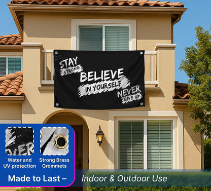 3x5 Feet Inspirational Quoted Polyester Flag "Stay Strong Belive In Your Self Never Give Up" with Four Brass Grommets - Motivational Wall Art