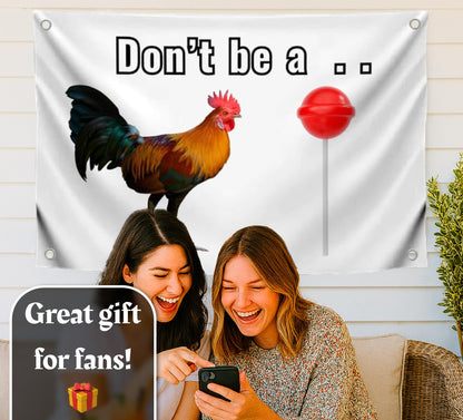 3x5 Feet Rooster Meme Quote Flag "Don't Be A.." with 4 Brass Grommets - Single Sided Polyester Banner for Wall Decoration - Funny Rooster and Candy