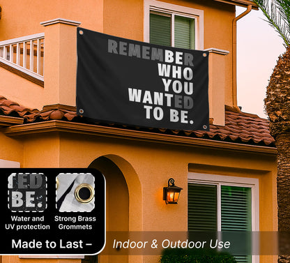 3x5 Feet Black Quoted Polyester Flag Remember Who You Wanted To Be with Four Brass Grommets - Be Who You Want To Be Quote Wall Banner