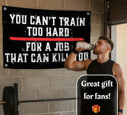 3x5 Ft Motivation Quote Polyester Flag with Thin Red Line You Can’t Train Too Hard for Job That Can Kill You with 4 Grommets - Motiv Fire Station