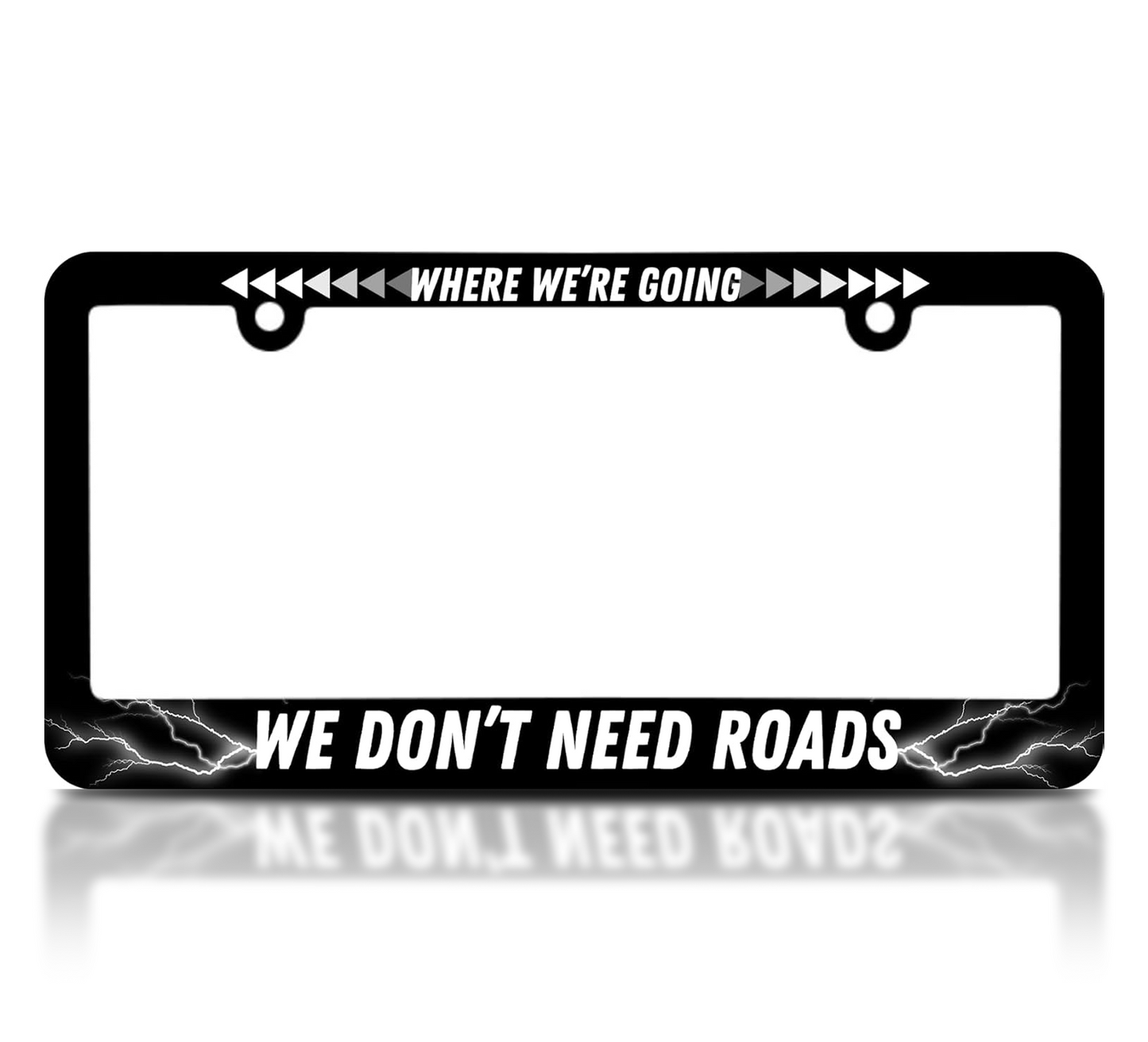 Personalized Car License Plate Frame for US Standard Where We're Going We Don't Need Roads 6x12.25 inch Plate Frame with 2 Holes and Screws